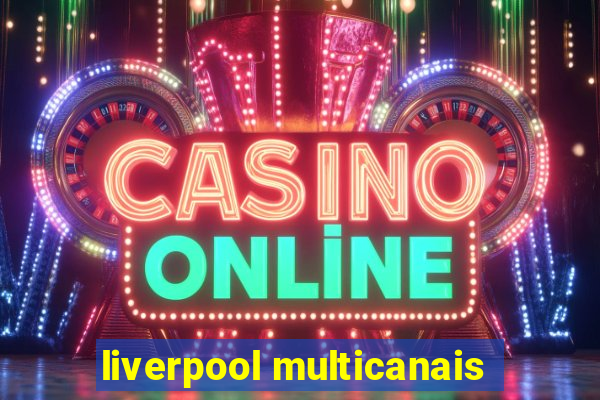 liverpool multicanais